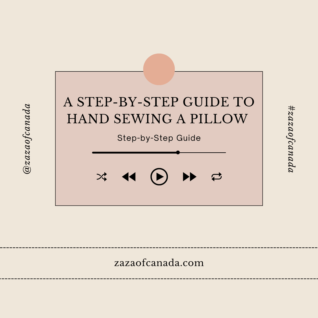 A Step-by-Step Guide to Hand Sewing a Pillow - Podcast - zazaofcanada