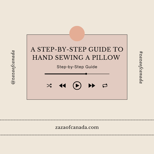 A Step-by-Step Guide to Hand Sewing a Pillow - Podcast - zazaofcanada
