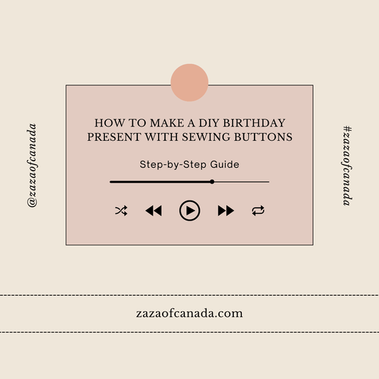 How To Make a Diy Birthday Present With Sewing Buttons | Podcast - zazaofcanada