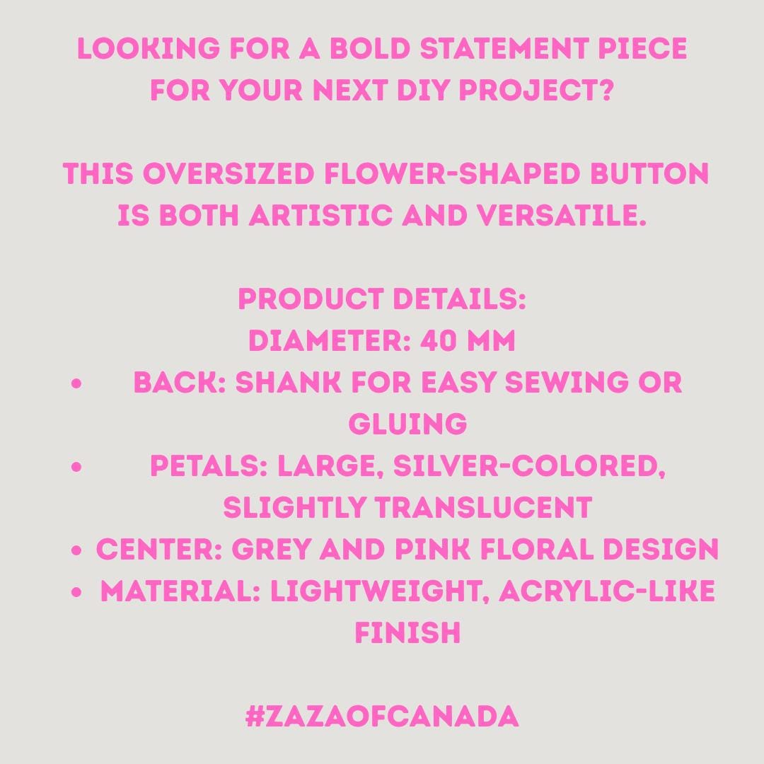 Oversized 40 mm flower button with silver petals, grey and pink floral center, shank back. Lightweight and perfect for sewing or crafts
